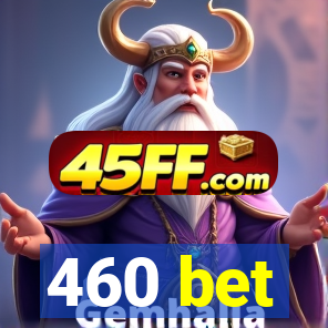 460 bet